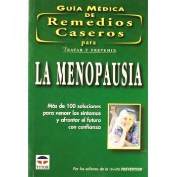 GUIA MEDICA DE REMEDIOS CASEROS PARA TRATAR Y PREVENIR LA MENOPAUSIA