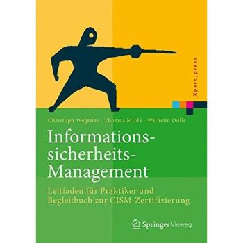 Christoph Wegener Informationssicherheits-Management: Leitfaden Für Praktiker Und Begleitbuch Zur Cism-Zertifizierung (Xpert.Press)
