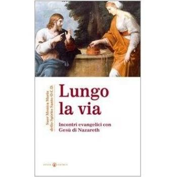 Lungo la via. Incontri evenagelici con Gesù di Nazareth