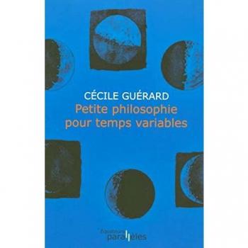 Petite philosophie pour temps variables