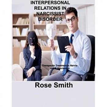 Smith, Rose: INTERPERSONAL RELATIONS IN NARCISSIST DISORDER
