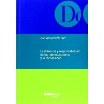 La diligencia y responsabilidad de los administradores y la contabilidad