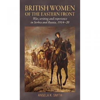 Smith, Angela: British women of the Eastern Front