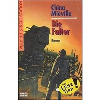 Die Falter: Perdido Street Station, Bd. 1. Roman