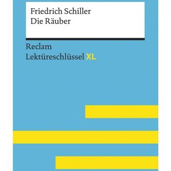 Die Räuber von Friedrich Schiller: Lektüreschlüssel mit Inhaltsangabe, Interpretation, Prüfungsaufgaben mit Lösungen, Lernglossar.