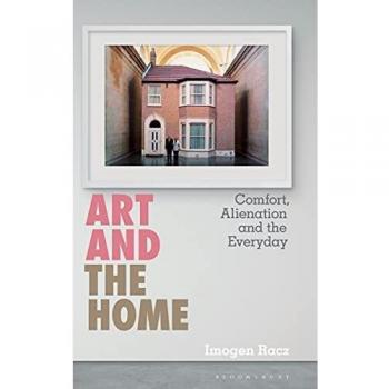 Art and the Home: Comfort, Alienation and the Everyday