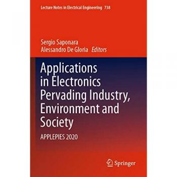 Applications in Electronics Pervading Industry, Environment and Society: APPLEPIES 2020 (Lecture Notes in Electrical Engineering, 738, Band 738)