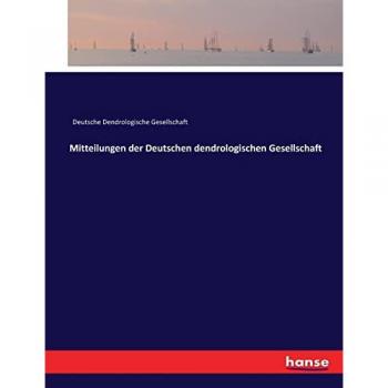 Deutsche Dendrologische Gesellschaft: Mitteilungen der Deutschen dendrologischen Gesellschaft