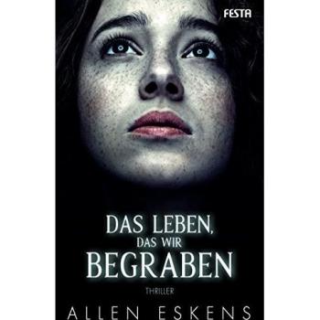 Allen Eskens Das Leben, Das Wir Begraben: Thriller