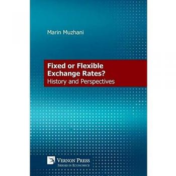 Muzhani Marin Fixed or Flexible Exchange Rates? History and Perspectives