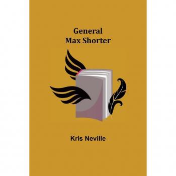 Neville, Kris: General Max Shorter