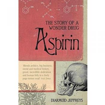 Aspirin: The Extraordinary Story of..., Jeffreys, Diarm