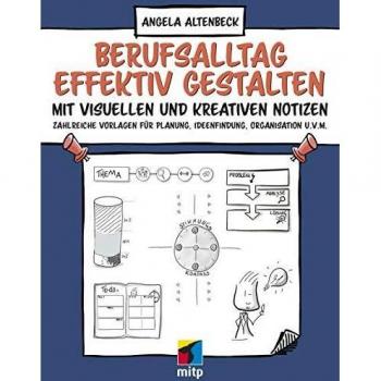 Berufsalltag effektiv gestalten mit visuellen und kreativen Notizen: Zahlreiche Vorlagen für Planung, Ideenfindung, Organisation u.v.m.