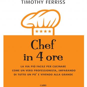 Chef in 4 ore. La via più facile per cucinare come un vero professionista, imparando di tutto un po' e vivendo alla grande