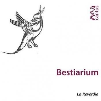 La Reverdie Bestiarium (Animals And Nature In Medieval Music)