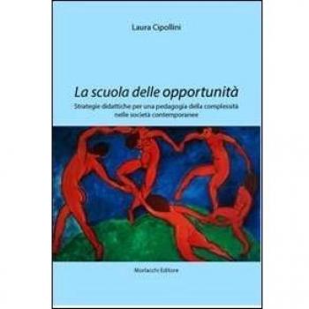 La scuola delle opportunità. Strategie didattiche per una pedagogia della complessità nelle società contemporanee