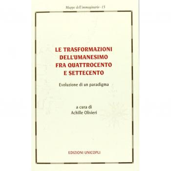 Le trasformazioni dell'umanesimo fra Quattrocento e Settecento. Evoluzione di un paradigma