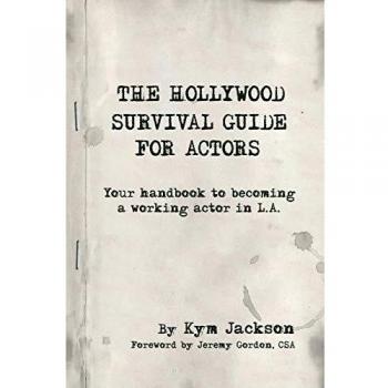 Jackson, Kym: The Hollywood Survival Guide for Actors