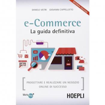 E-commerce. La guida definitiva. Progettare e realizzare un negozio online di successo
