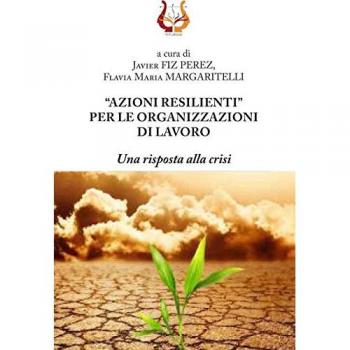 «Azioni resilienti» per le organizzazioni di lavoro. Una risposta alla crisi