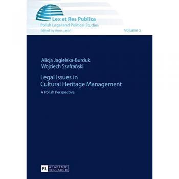 Legal Issues in Cultural Heritage Management: A Polish Perspective (Lex et Res Publica)