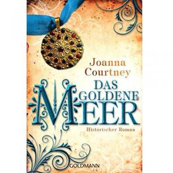 Joanna Courtney Das Goldene Meer: Historischer Roman