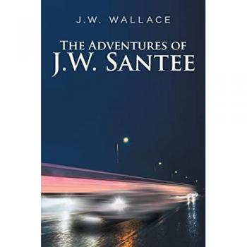 Wallace, J. W.: The Adventures Of J.W. Santee