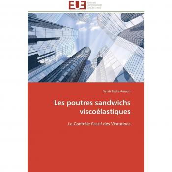 Les poutres sandwichs  viscoélastiques: Le Contrôle Passif des Vibrations (Omn.Univ.Europ.)