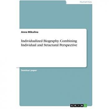 Individualized Biography. Combining Individual and Structural Perspective