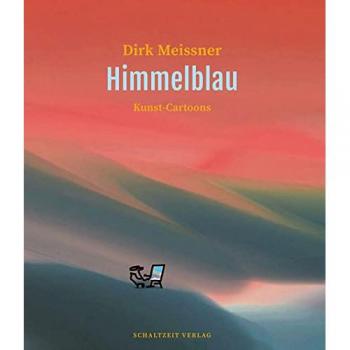 Dirk Meissner Himmelblau: Kunst-Cartoons