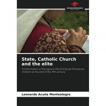 State, Catholic Church and the elite: Conformation of the signs of the first Social Policies for children at the end of the 19th century