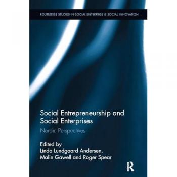 Social Entrepreneurship and Social Enterprises: Nordic Perspectives (Routledge Studies in Social Enterprise & Social Innovation)
