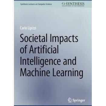 Societal Impacts of Artificial Intelligence and Machine Learning (Synthesis Lectures on Computer Science)