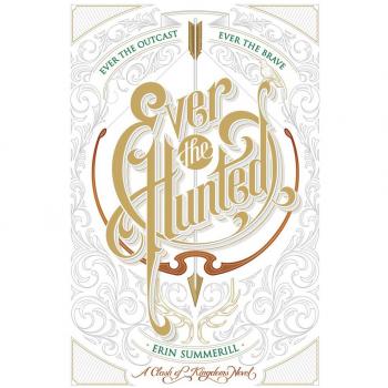 Erin Summerill Ever The Hunted (A Clash Of Kingdoms Novel, Band 1)