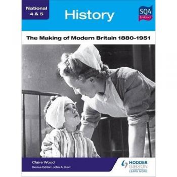 National 4 & 5 History: The Making Of Modern Britain 1880-1951 (Paperback)