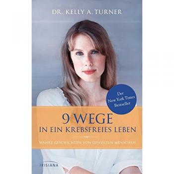Turner, Kelly A.: 9 Wege in ein krebsfreies Leben