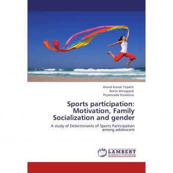 Sports participation: Motivation, Family Socialization and gender: A study of Determinants of Sports Participation among adolescent