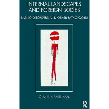 Internal Landscapes and Foreign Bodies: Eating Disorders and Other Pathologies b