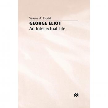 George Eliot: An Intellectual Life