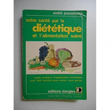 Votre santé par la diététique et l'alimantation (Psycho Soma)