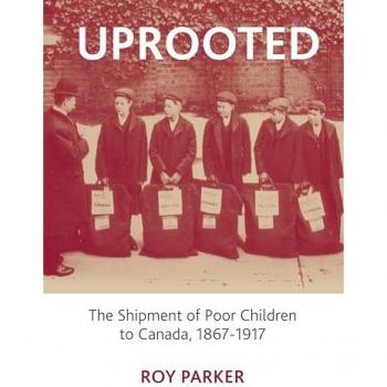 Uprooted: The Shipment of Poor Children to Canada, 1867-1917