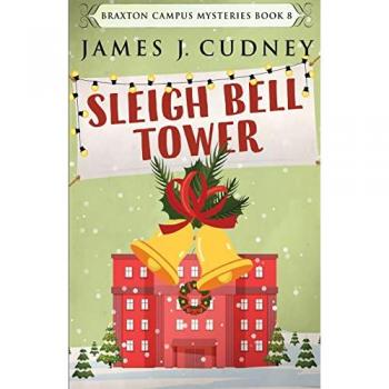 Sleigh Bell Tower: Murder at the Campus Holiday Gala (Braxton Campus Mysteries, Band 8)