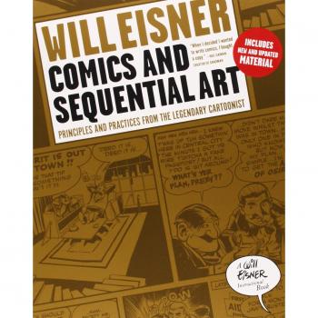 Comics And Sequential Art: Principles And Practices From The Legendary Cartoonist (Will Eisner Instructional Books)