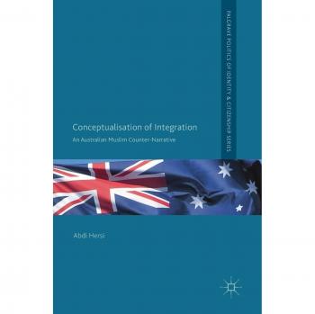Conceptualisation of Integration: An Australian Muslim Counter-Narrative