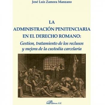 La administración penintenciaria en el derecho romano. NUEVO. ENVÍO URGENTE