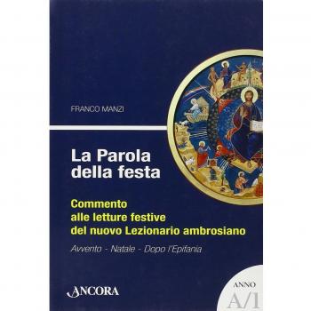 La parola della festa. Commento alle letture bibliche del nuovo lezionario ambrosiano. Anno A 1