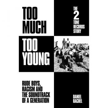 Too Much Too Young The 2 Tone Records Story by Daniel Rachel