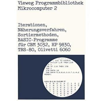 Iterationen, Näherungsverfahren, Sortiermethoden: BASIC-Programme für CBM 3032, HP 9830, TRS-80, Olivetti 6060