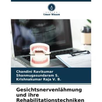 Ravikumar, Chandini: Gesichtsnervenlähmung und ihre Rehabilitationstechniken