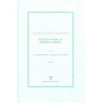 Gli antichi e i moderni. Studi in onore di Roberto Cardini
